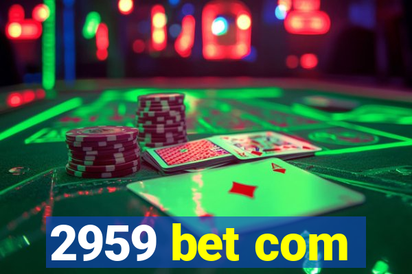 2959 bet com
